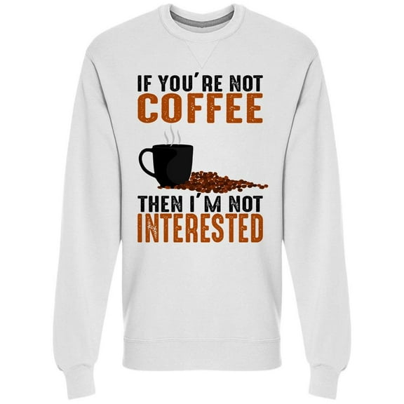 I Am Not Interested Sweatshirt Men -Image by Shutterstock, Male XX-Large