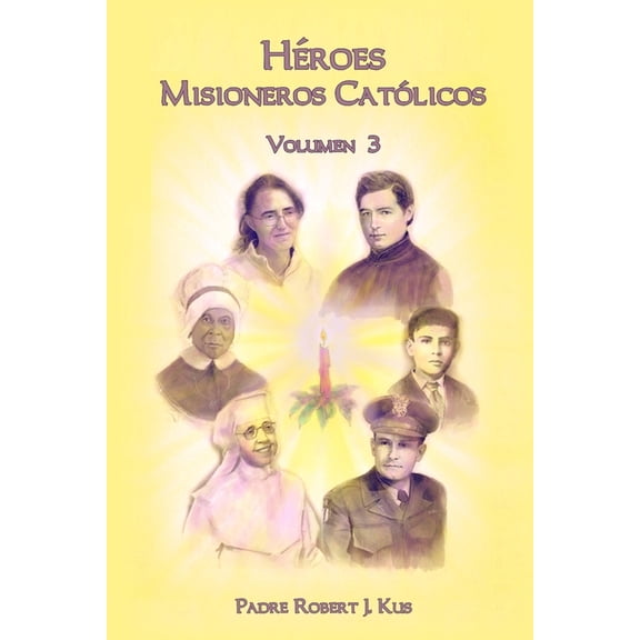 Héroes Misioneros Católicos - Volumen 3 (Paperback)