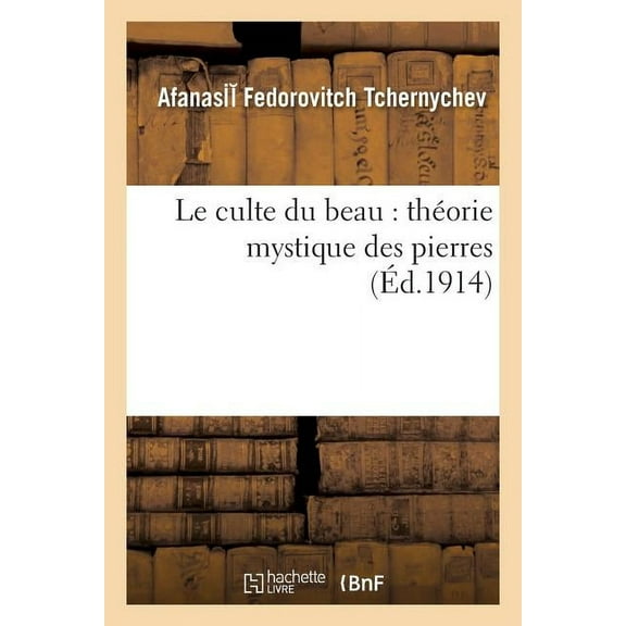 Philosophie: Le Culte Du Beau: Théorie Mystique Des Pierres (Paperback)