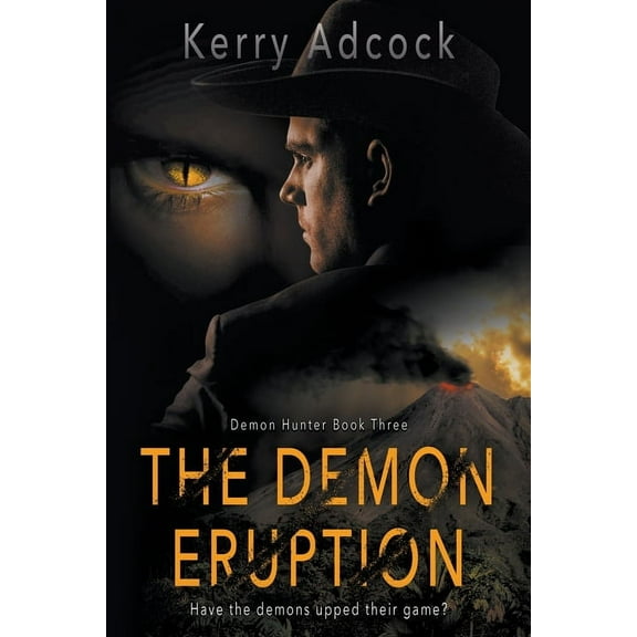 Demon Hunter The Demon Eruption: A Christian Thriller, Book 3, (Paperback)