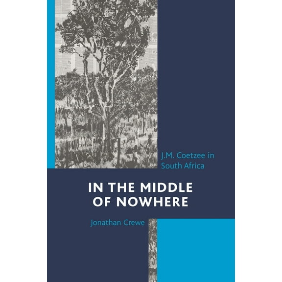 In the Middle of Nowhere: J.M. Coetzee in South Africa, (Paperback)