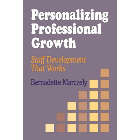 Personalizing Professional Growth: Staff Development That Works, (Paperback)