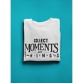 thumbnail image 3 of Design Collect Moment Not Things Sweatshirt Men -Image by Shutterstock, Male x-Large, 3 of 4