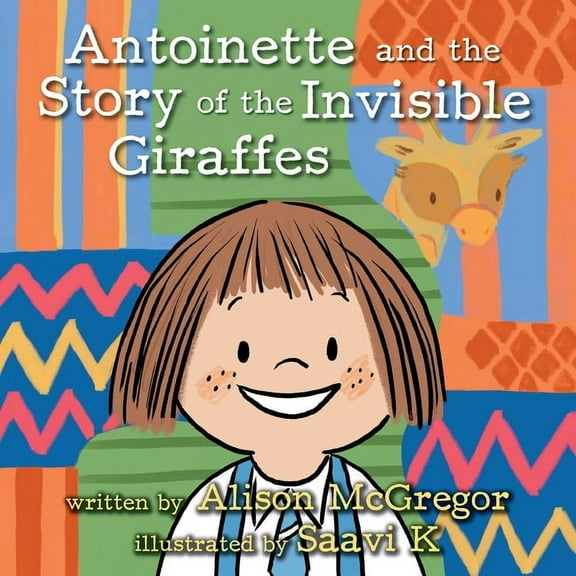 Antoinette and the Story of the Invisible Giraffes (Paperback)