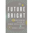 thumbnail image 1 of Pre-Owned Future Bright: A Transforming Vision of Human Intelligence (Hardcover) 0199781842 9780199781843, 1 of 1