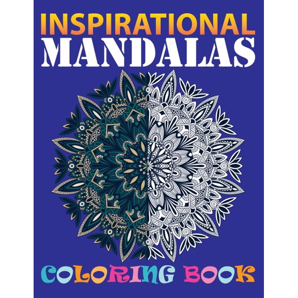 Download Inspirational Mandalas Coloring Book Large Print Adult Coloring Book For Older Adults Seniors Beginners With 100 Different Styles Mandala Designs And Stress Relieving Paperback Walmart Com Walmart Com