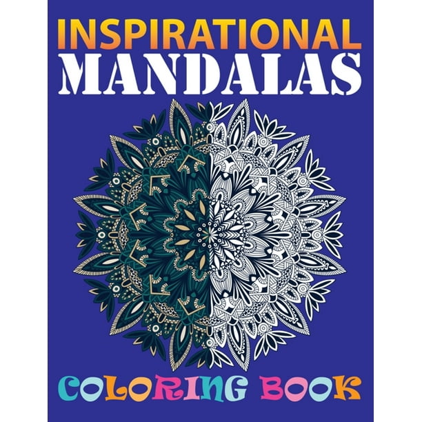 Download Inspirational Mandalas Coloring Book Large Print Adult Coloring Book For Older Adults Seniors Beginners With 100 Different Styles Mandala Designs And Stress Relieving Paperback Walmart Com Walmart Com