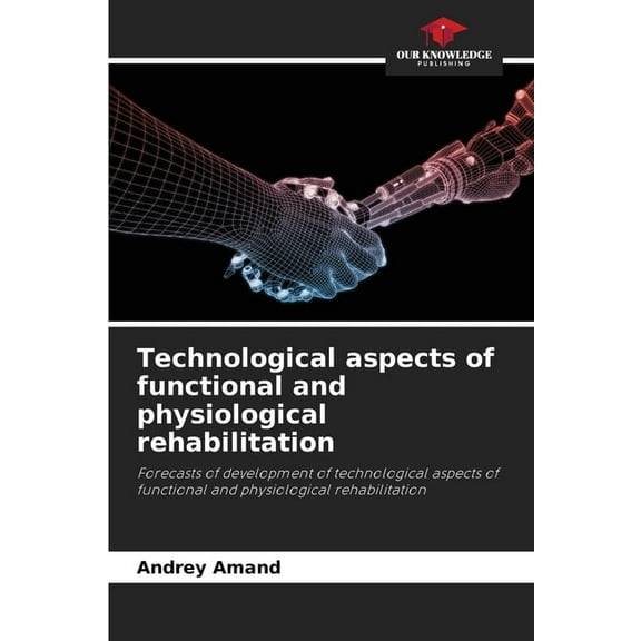 Technological aspects of functional and physiological rehabilitation, (Paperback)