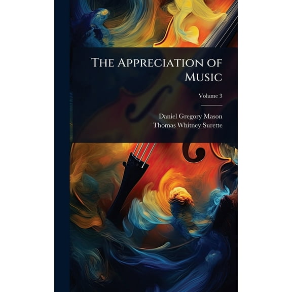 The Appreciation of Music, (Hardcover)