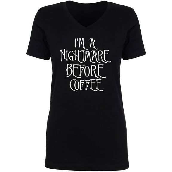 I'm A Nightmare Before Coffee Womens V-Neck T-Shirt