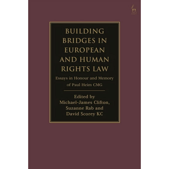 Building Bridges in European and Human Rights Law: Essays in Honour and Memory of Paul Heim Cmg, (Paperback)