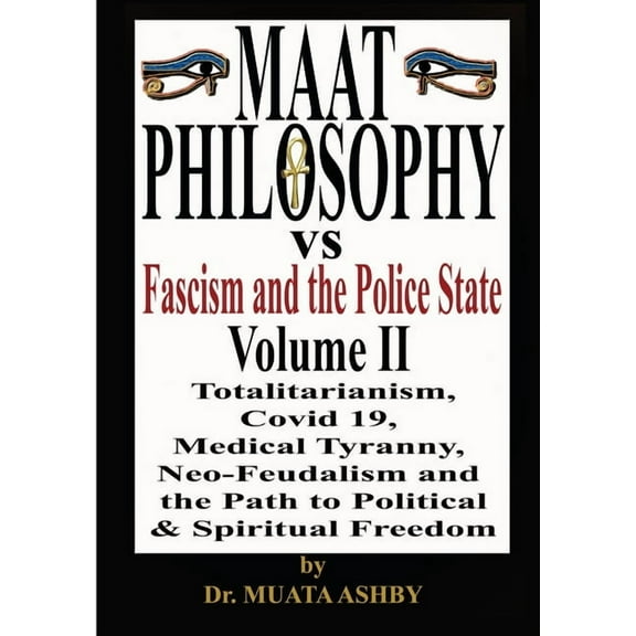Maat Philosophy Versus Fascism and the Police State Vol. 2, (Paperback)