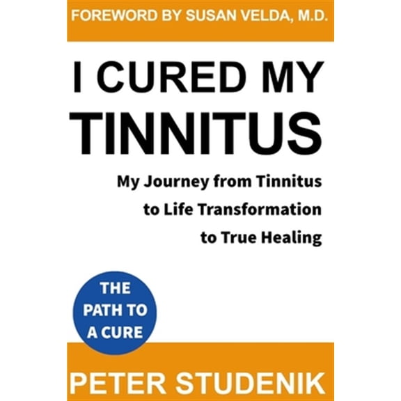 I Cured My Tinnitus: My Journey from Tinnitus, to Life Transformation, to True Healing (Paperback)