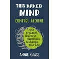 thumbnail image 2 of This Naked Mind: Control Alcohol, Find Freedom, Discover Happiness & Change Your Life (Spiral Bound), 2 of 3