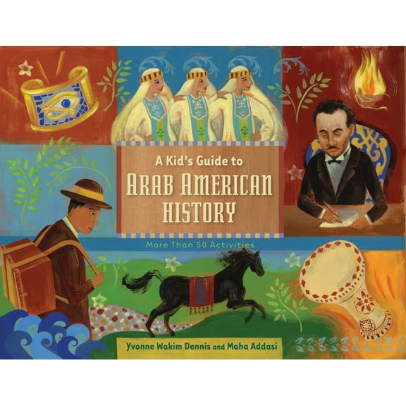 Pre-Owned A Kid's Guide to Arab American History: More Than 50 Activities (Paperback) 1613740174 9781613740170