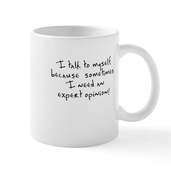 CafePress - I Talk To Myself Expert Opinion Mug - 11 oz Ceramic Mug - Novelty Coffee Tea Cup
