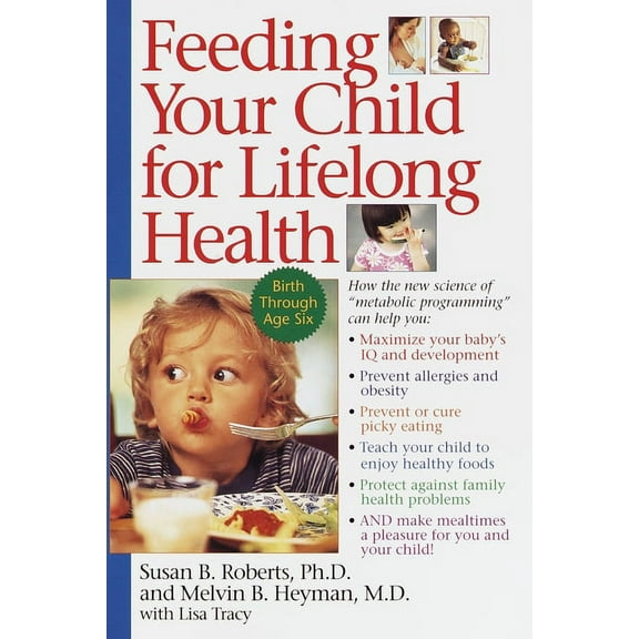 Feeding Your Child for Lifelong Health: Birth Through Age Six, (Paperback)