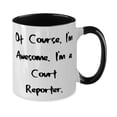 thumbnail image 2 of Love Court reporter Two Tone 11oz Mug, Of Course, I'm Awesome. I'm a Court, Cool Gifts for Friends from Friends, Birthday Gifts, Court reporter gifts, Gifts for court reporters, Unique gifts for court, 2 of 2