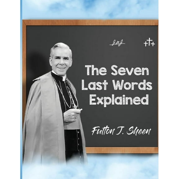 The Seven Last Words Explained, (Paperback)