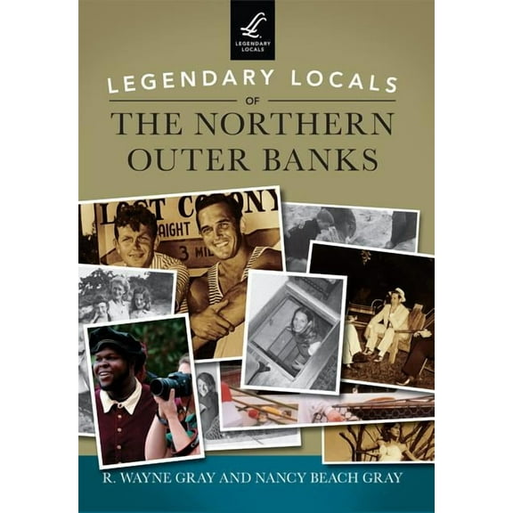 Legendary Locals Legendary Locals of the Northern Outer Banks, (Paperback)