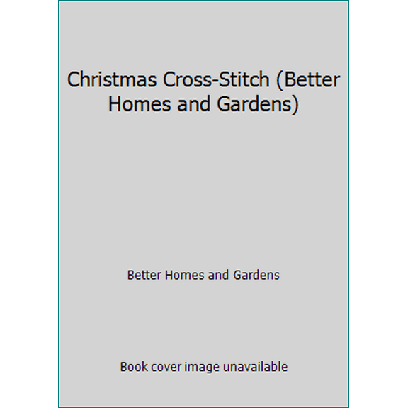 Pre-Owned Christmas Cross-Stitch (Better Homes and Gardens) (Hardcover) 0696016206 9780696016202