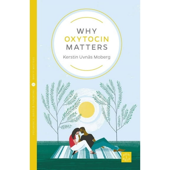 Pinter & Martin Why It Matters Why Oxytocin Matters, Book 16, (Paperback)
