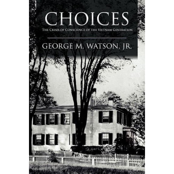 Choices: The Crisis of Conscience of the Vietnam Generation (Paperback)