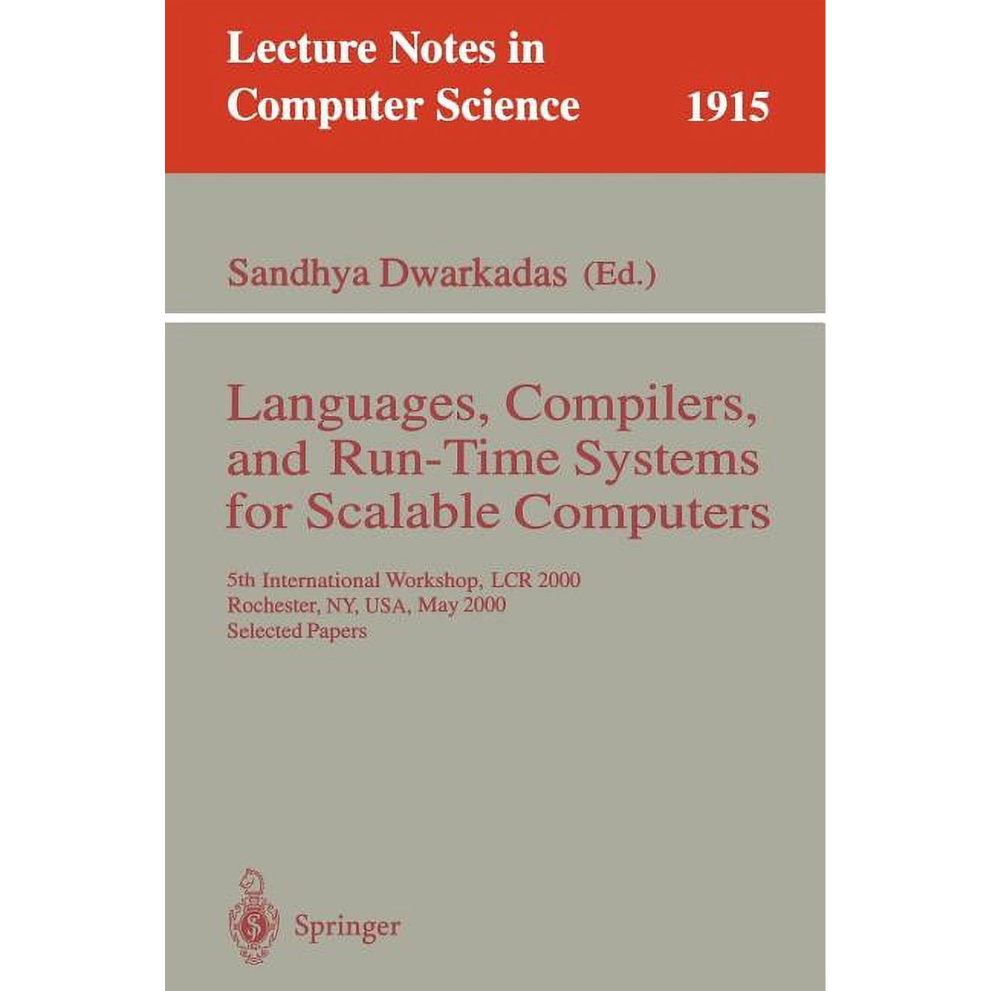 Lecture Notes in Computer Science Languages Compilers and Run-Time Systems for Scalable Computers: 5th International Workshop Lcr 2000 Rochester Ny U Book 1915 (Paperback)