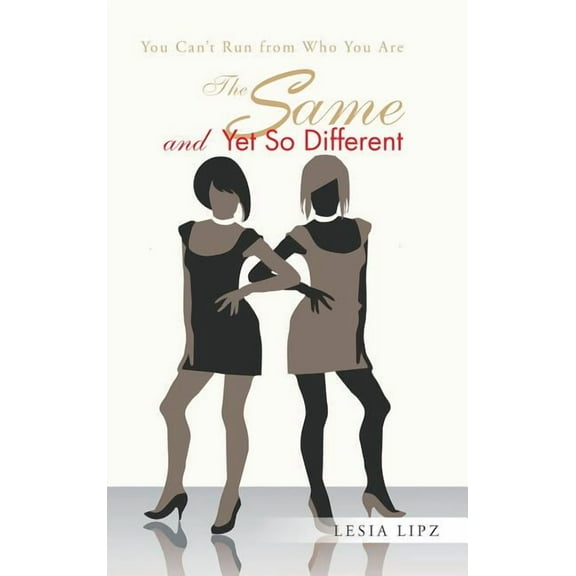The Same and Yet So Different: You Can't Run from Who You Are, (Hardcover)