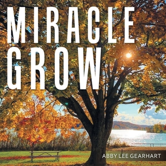 Pre-Owned Miracle Grow (Paperback) by Abby Lee Gearhart