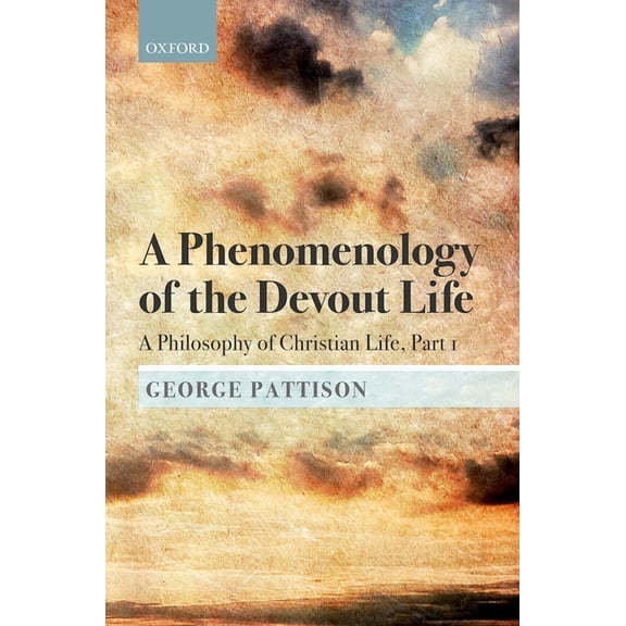 Phenomenology of the Devout Life: A Philosophy of Christian Life, Part I, (Hardcover)