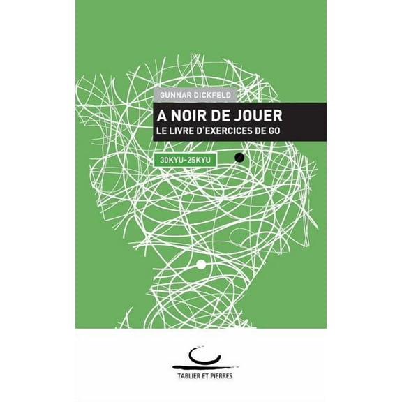 A Noir de Jouer: Le livre d'exercices de Go. 30 Kyu - 25 Kyu, (Paperback)