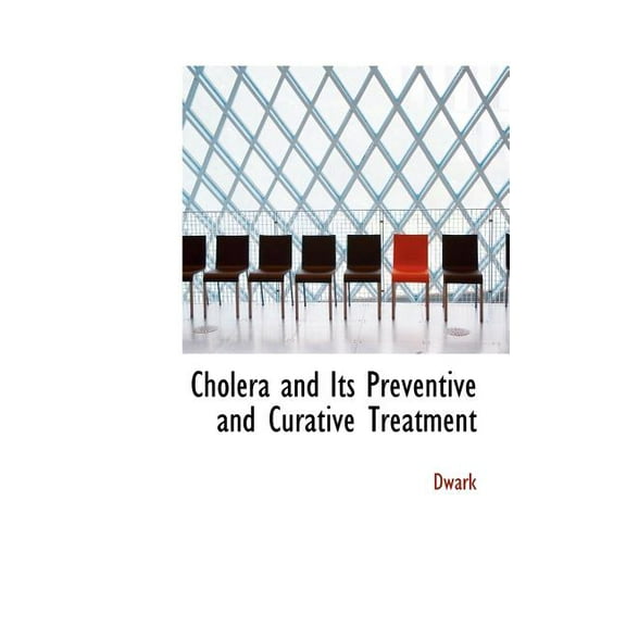 Cholera and Its Preventive and Curative Treatment (Hardcover)