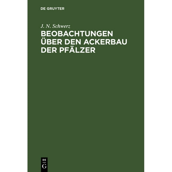 Beobachtungen Ã¼ber den Ackerbau der PfÃ¤lzer, (Hardcover)