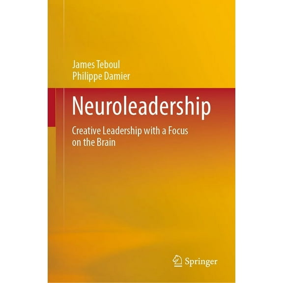 Neuroleadership: Creative Leadership with a Focus on the Brain, (Hardcover)