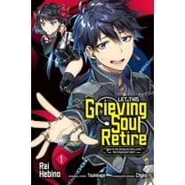 Let This Grieving Soul Retire (Manga) Let This Grieving Soul Retire, Vol. 1 (Manga): Woe Is the Weakling Who Leads the Strongest Party, Book 1, (Paperback)