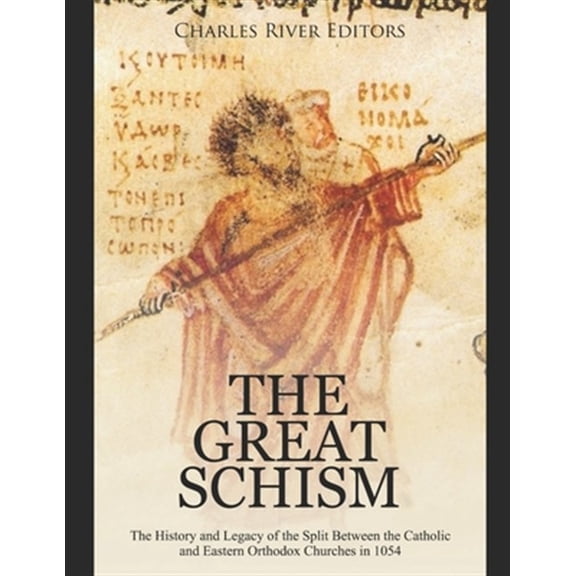 Pre-Owned The Great Schism: The History and Legacy of the Split Between the Catholic and Eastern Orthodox Churches in 1054