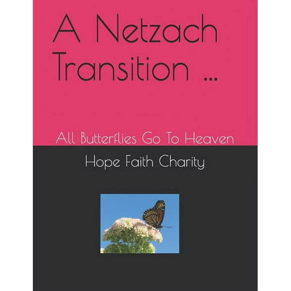A Netzach Transition ...: All Butterflies Go To Heaven, (Paperback)