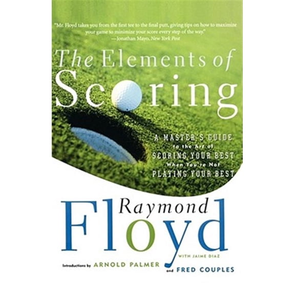 Pre-Owned The Elements of Scoring: A Master's Guide to the Art of Scoring Your Best When You're Not Playing Your Best (Master's Guide to Scoring Your Best) Paperback