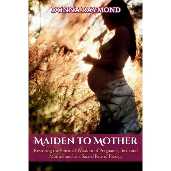 Maiden to Mother, (Paperback)
