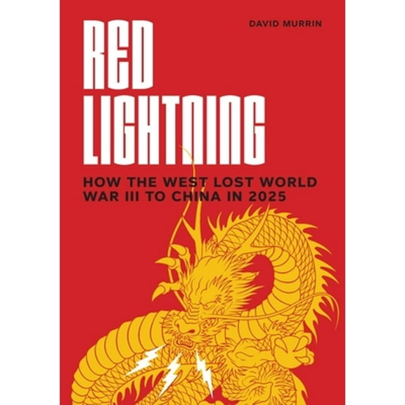 Red Lightning: How the West Lost World War III to China in 2025 (Paperback)