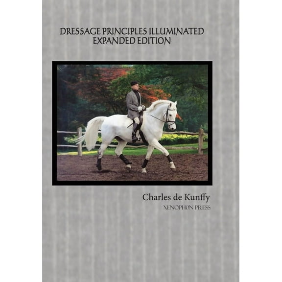Dressage Principles Illuminated Expanded Edition, (Paperback)