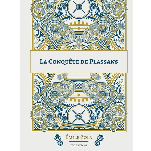 La Conquête de Plassans: Le quatrième roman de la série des Rougon-Macquart, (Paperback)