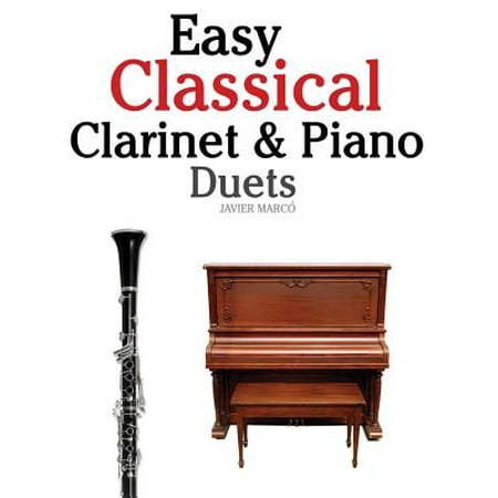 Easy Classical Clarinet & Piano Duets : Featuring Music of Vivaldi, Mozart, Handel and Other (10 Best Classical Composers)