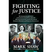 Pre-Owned Fighting for Justice: The Improbable Journey to Exposing Cover-Ups about the JFK (Hardcover 9781637586440) by Mark Shaw
