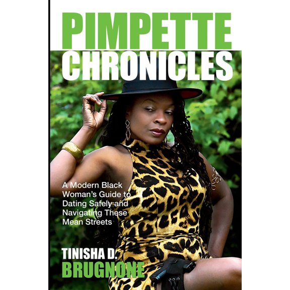 Pimpette Chronicles: A Modern Black Woman's Guide to Dating Safely and Navigating These Mean Streets, (Paperback)