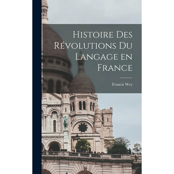 Histoire des révolutions du langage en France (Hardcover)