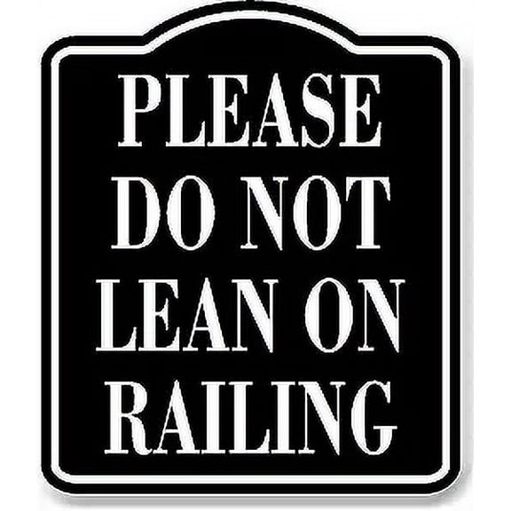 Please Do Not Lean On Railing BLACK Aluminum Composite Sign, 8.5"x10"