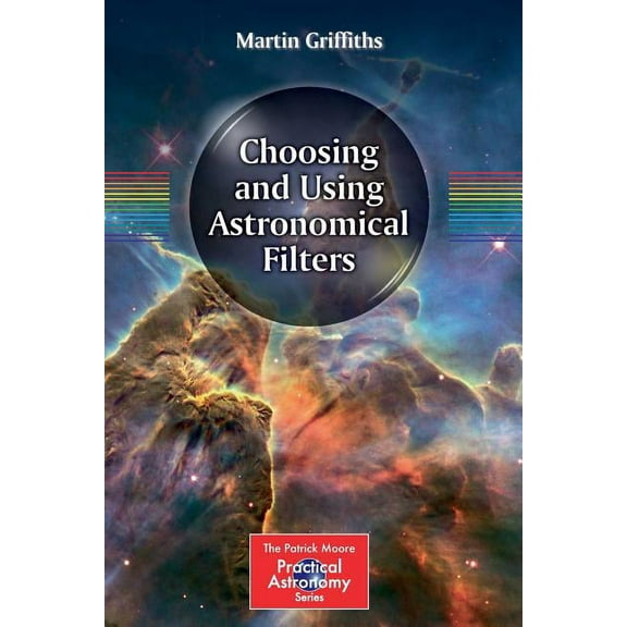 Patrick Moore Practical Astronomy Choosing and Using Astronomical Filters, (Paperback)
