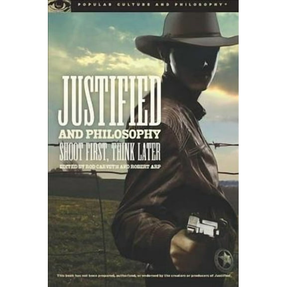 Popular Culture and Philosophy: Justified and Philosophy: Shoot First, Think Later (Paperback)